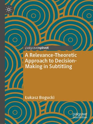 cover image of A Relevance-Theoretic Approach to Decision-Making in Subtitling